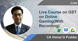 Professional -Live Course on GST on Online Gaming(With Recording)