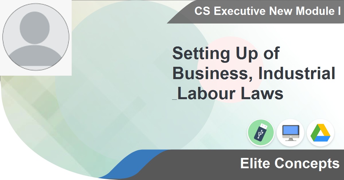 CS Executive Setting Up Of Business Industrial Labour Laws Online