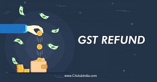 Refund under GST and the procedure to claim refund