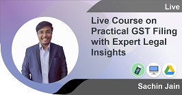 Live Course on Practical GST Filing with Expert Legal Insights