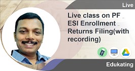 Live class on PF & ESI Enrollment & Returns Filing(with recording)