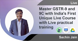 Professional -Master GSTR-9 and 9C with India's First Unique Live Course with Live practical training