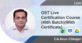 Professional -GST Live Certification Course (40th Batch)(With Certificate)