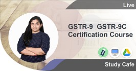 GSTR-9 & GSTR-9C Certification Course