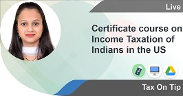 Certificate course on Income Taxation of Indians in the US