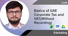 Basics of UAE Corporate Tax and VAT(Without Recording)