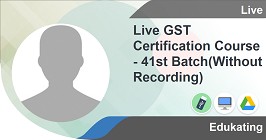 Live GST Certification Course - 41st Batch(Without Recording)