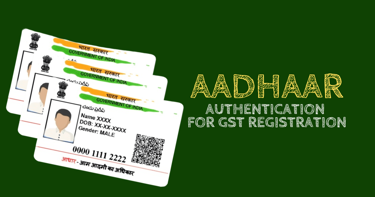 Aadhaar Authentication For Gst Registration Enhancing Security Tax Guide