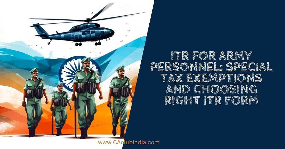 ITR For Army Personnel: Special Tax Exemptions and choosing right ITR Form