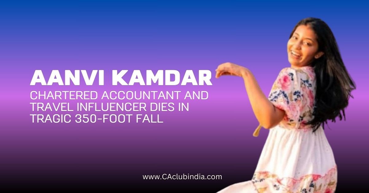 Aanvi Kamdar, Chartered Accountant and Travel Influencer Dies in Tragic 350-Foot Fall