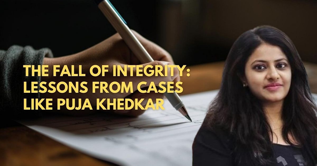 The Fall of Integrity: Lessons from Cases Like Puja Khedkar
