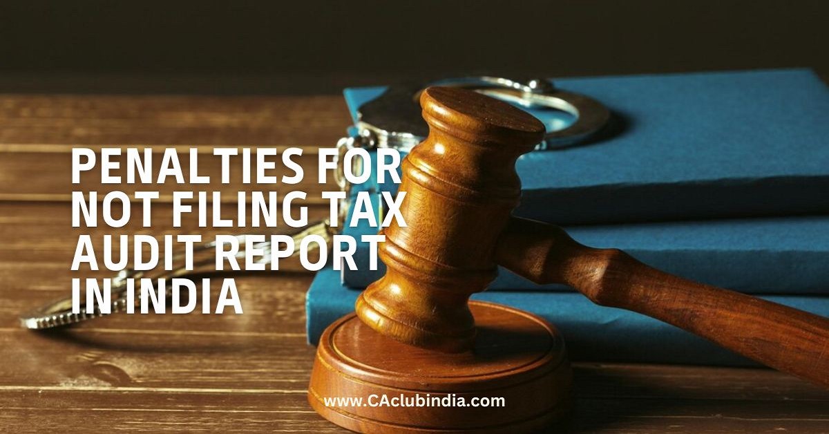 Penalties for Not Filing Tax Audit Report