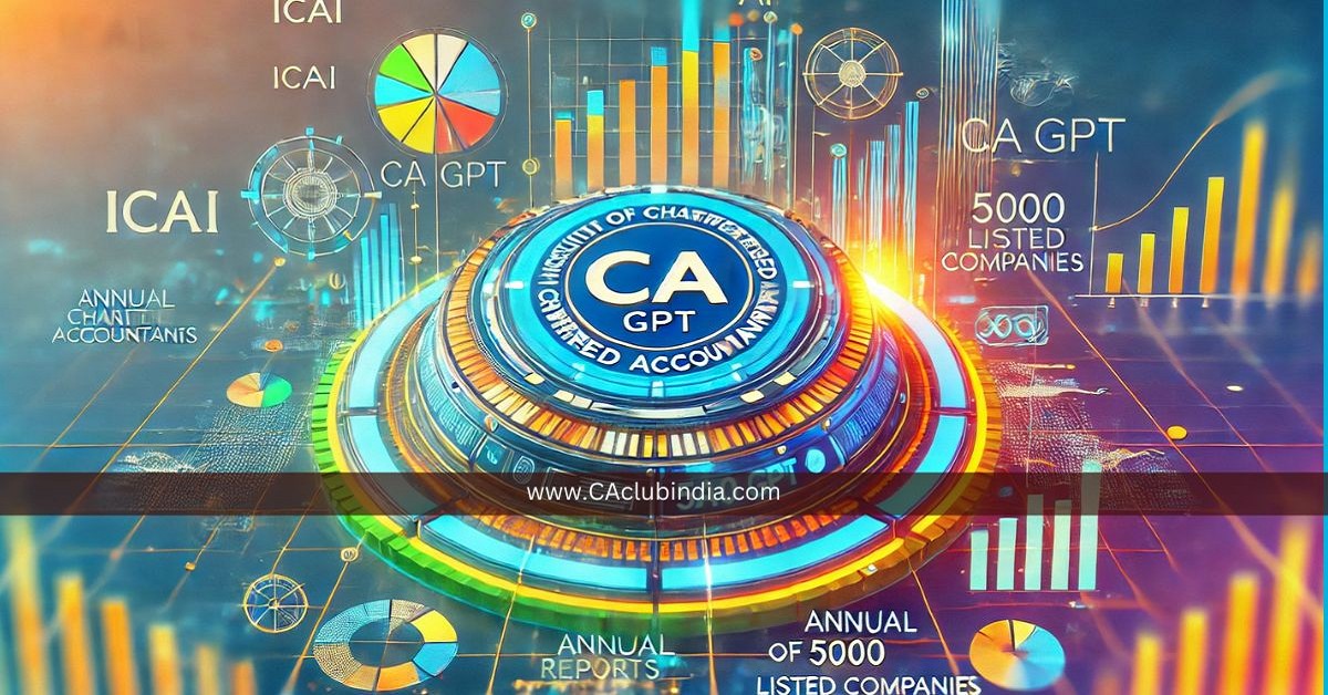 ICAI Unveils Groundbreaking CA GPT Platform Featuring Annual Reports of 5000 Listed Companies