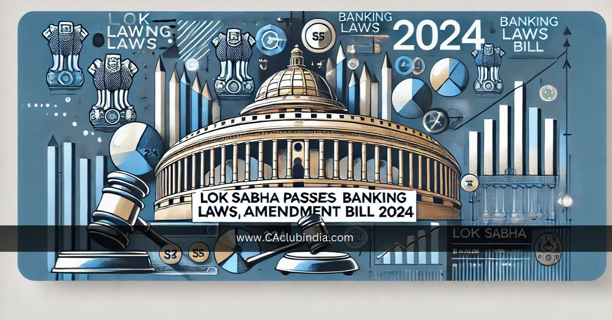 Lok Sabha Passes Banking Laws (Amendment) Bill 2024