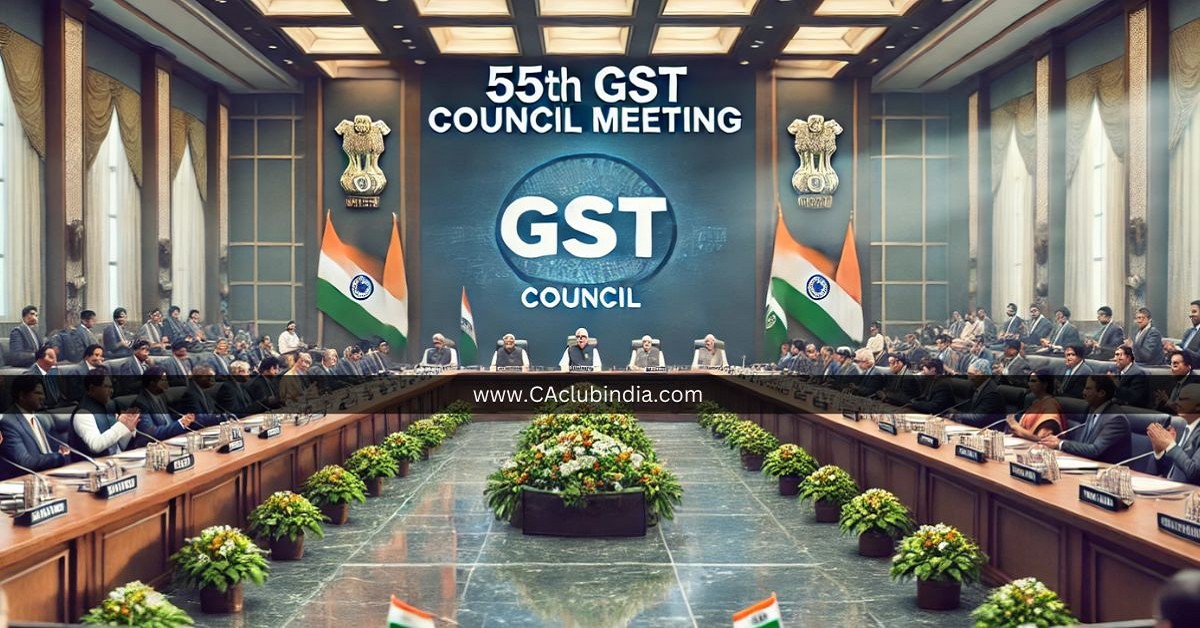 55th GST Council Meeting: Key Highlights