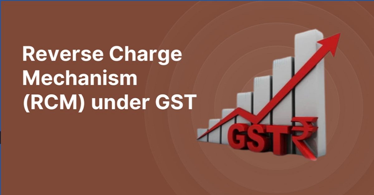 Reverse Charge Mechanism under GST: An Analysis