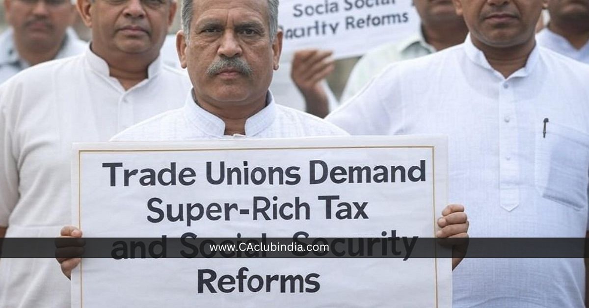 Trade Unions Demand Super-Rich Tax and Social Security Reforms in Pre-Budget Meeting