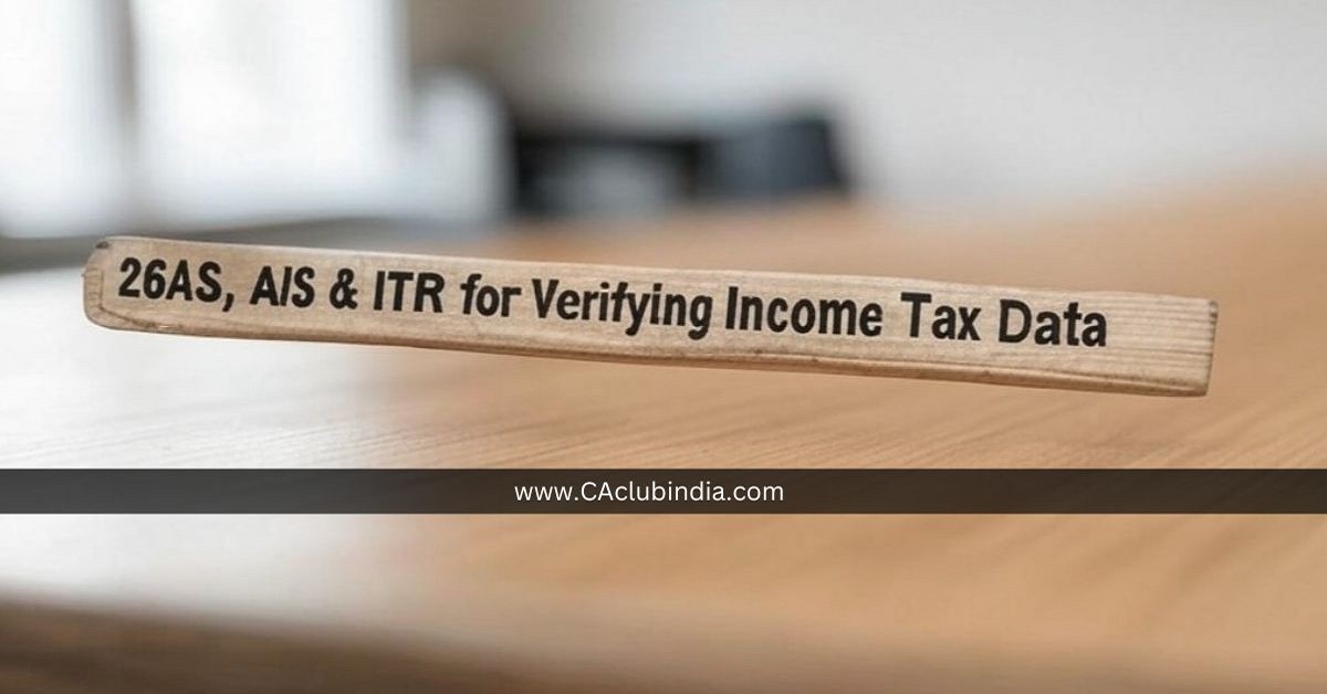 GST Department using 26AS, AIS and ITR for Verifying Income Tax Data