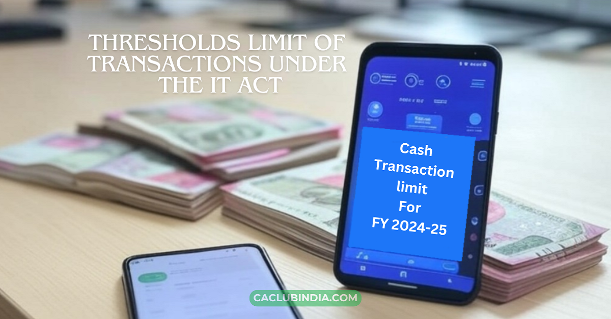 Cash Transaction Limit for FY 2024-25