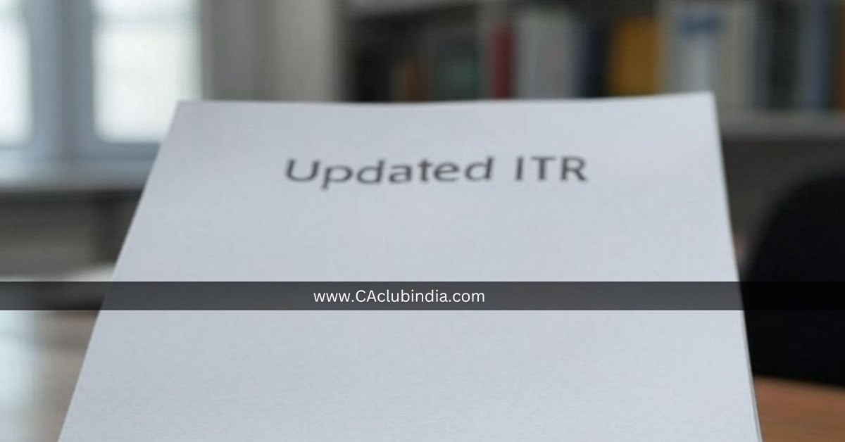 Updated ITR: Key Changes, Timelines and Tax Implications Under Finance Bill 2025