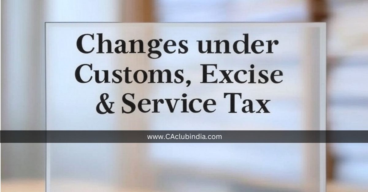 Changes under Customs, Excise and Service Tax: Key Highlights of Union Budget 2025-26