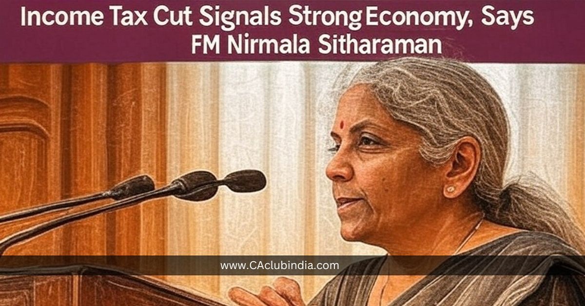 Income Tax Cut Signals Strong Economy, Says FM Nirmala Sitharaman