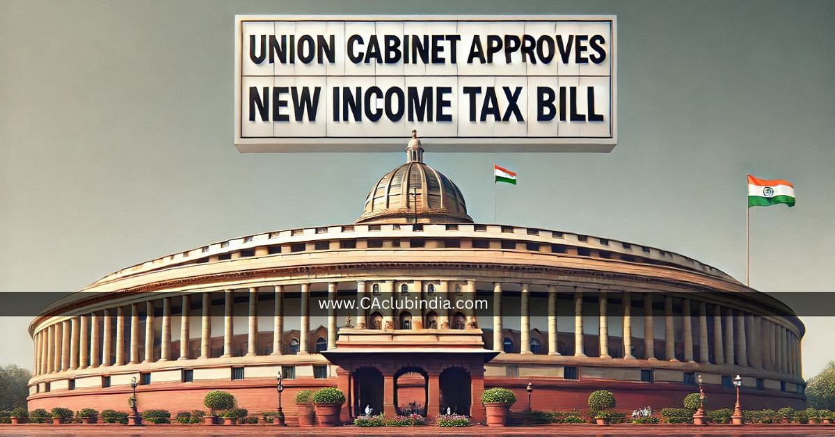 Union Cabinet Approves New Income Tax Bill: Key Highlights and Expected Changes