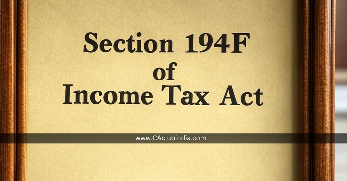 Section 194F of Income Tax Act: Impact on Your Income Tax Return