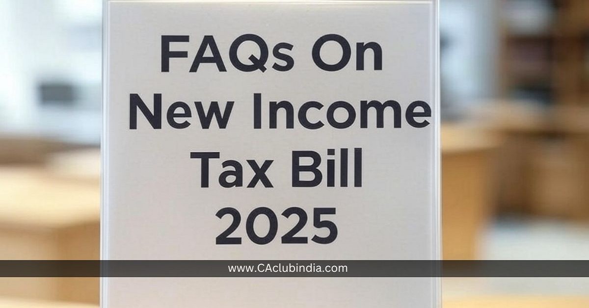 Income Tax Bill 2025: Top FAQs Answered for Taxpayers