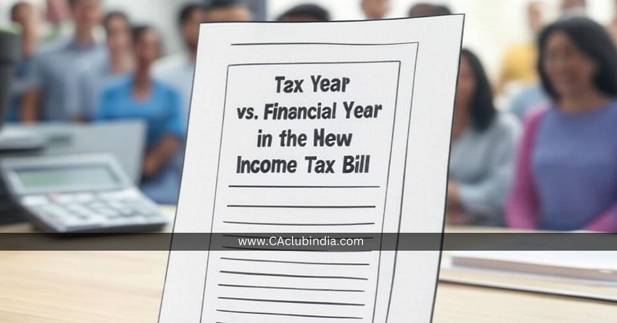 Understanding  Tax Year  vs.  Financial Year  in the New Income Tax Bill