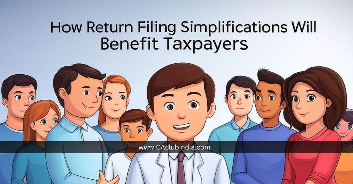 Income Tax Bill 2025: How Return Filing Simplifications Will Benefit Taxpayers