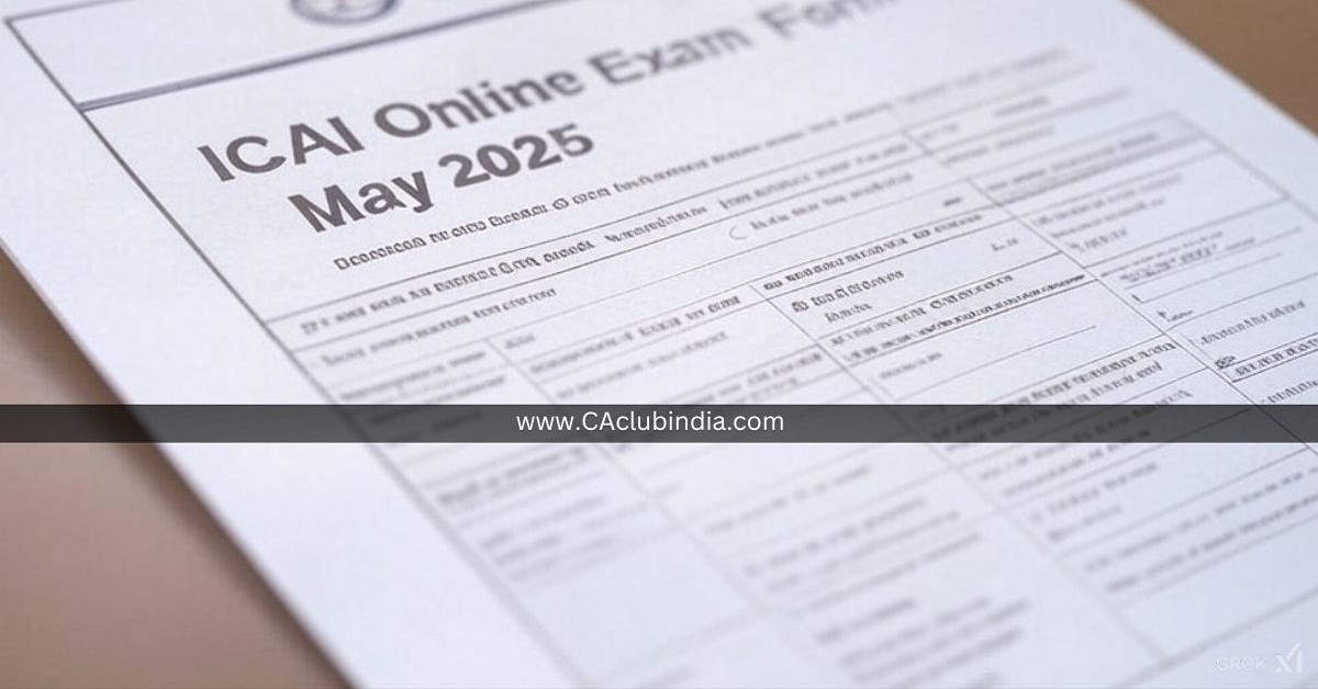 ICAI Online Exam Forms for May 2025: Important Dates and Deadlines