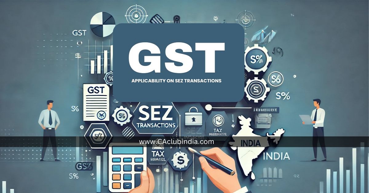 GST Applicability on SEZ Transactions