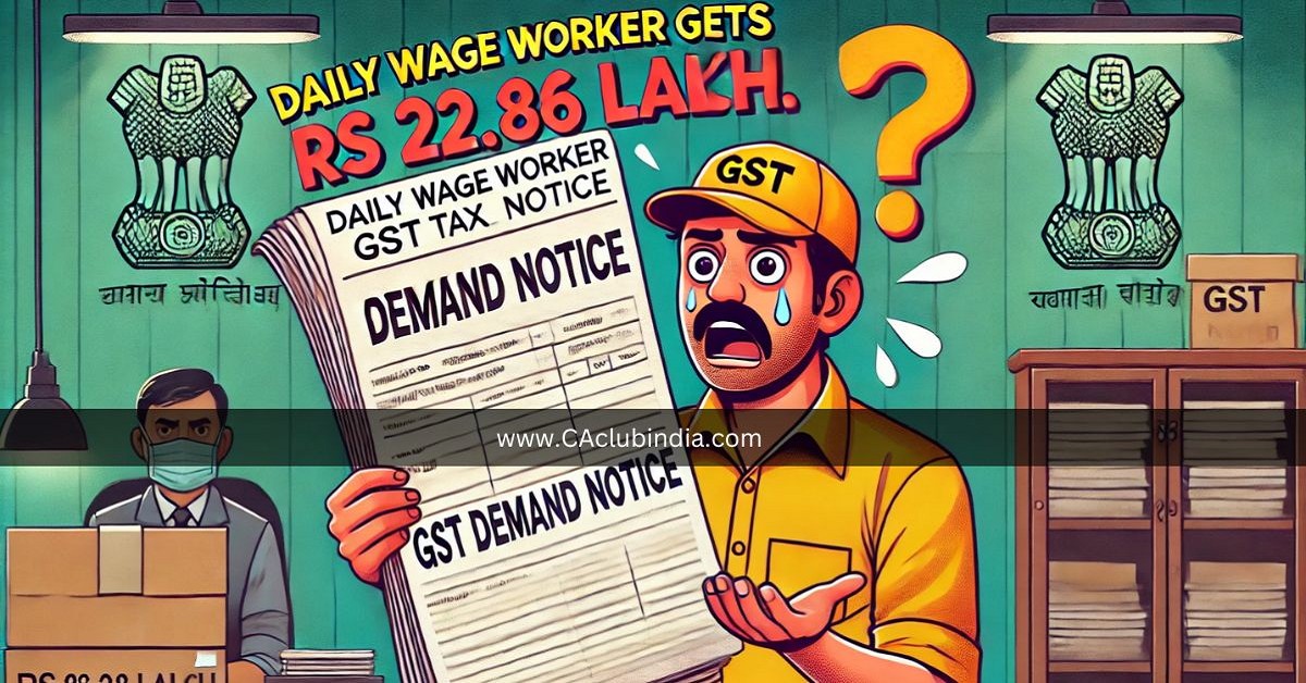 Daily Wage Worker Gets Rs 22.86 Lakh GST Demand Notice