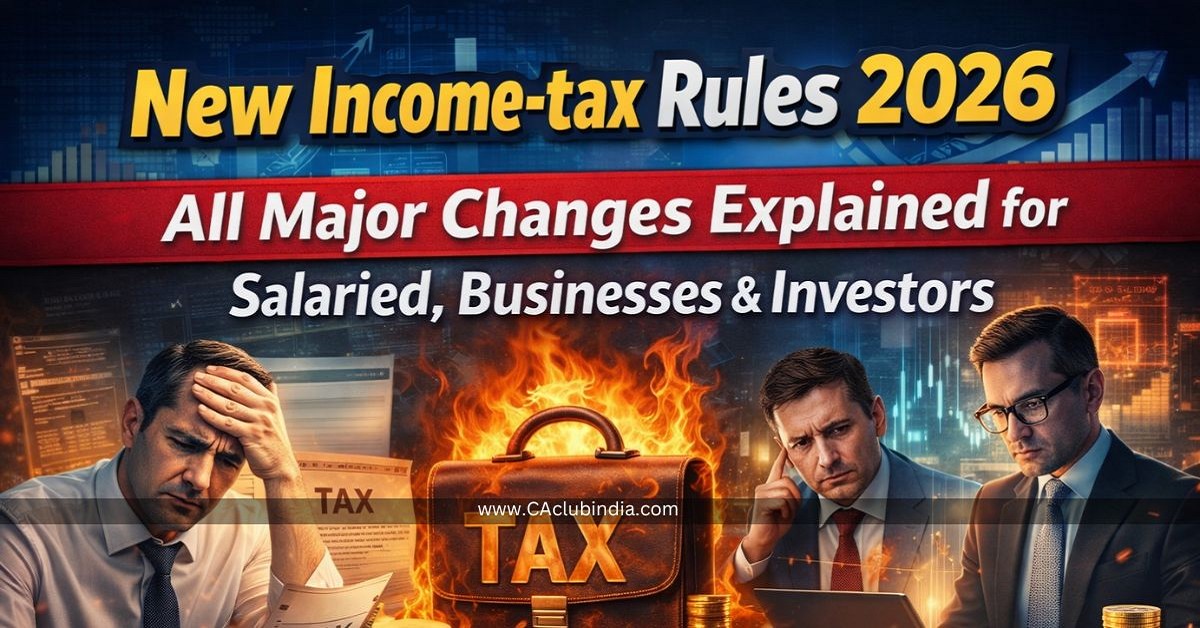 New Income Tax Rules 2026: All Major Changes Explained for Salaried, Businesses and Investors New Income Tax Rules 2026: All Major Changes Explained for Salaried, Businesses and Investors