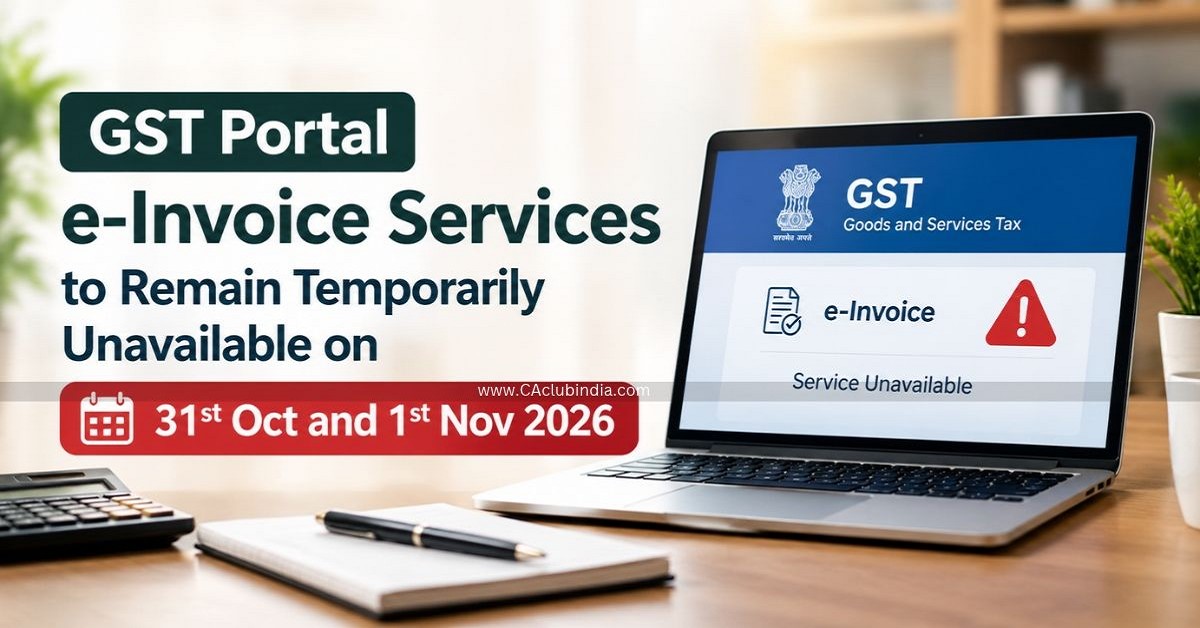 GST Portal e-Invoice Services to Remain Temporarily Unavailable on 31st Oct and 1st Nov 2026 GST Portal e-Invoice Services to Remain Temporarily Unavailable on 31st Oct and 1st Nov 2026