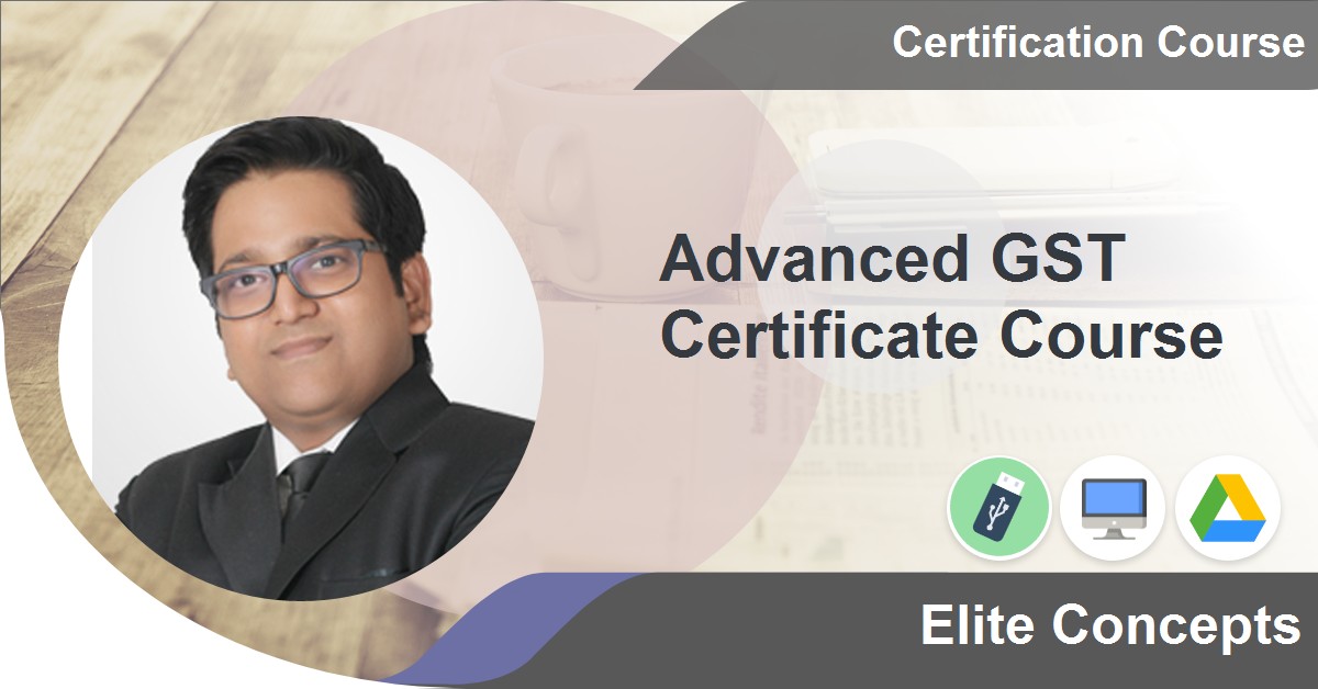 Skill Development Advanced GST Certificate Course Online Video Lectures ...