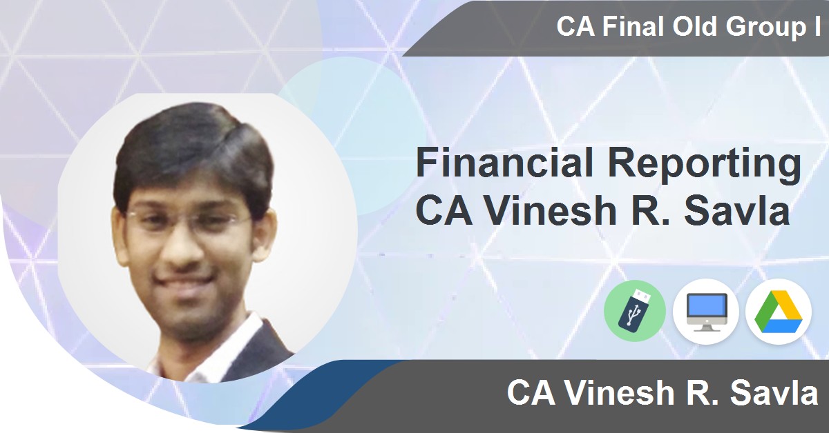 CA Final New FR Financial Reporting CA Vinesh R. Savla Online Video