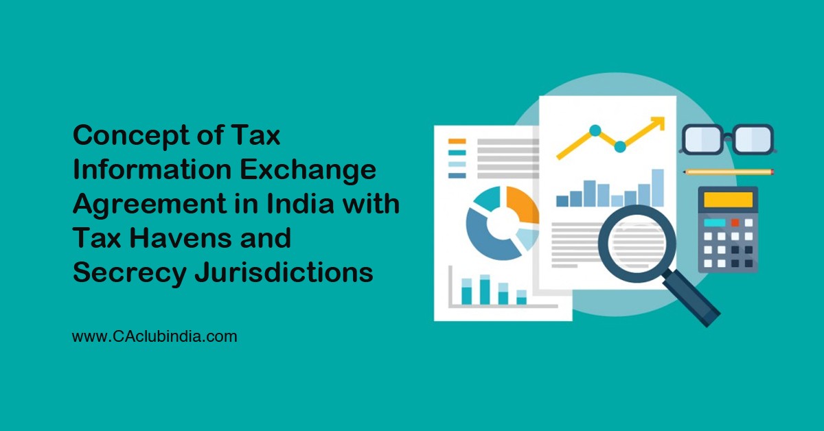 Concept of Tax Information Exchange Agreement in India with Tax Havens ...