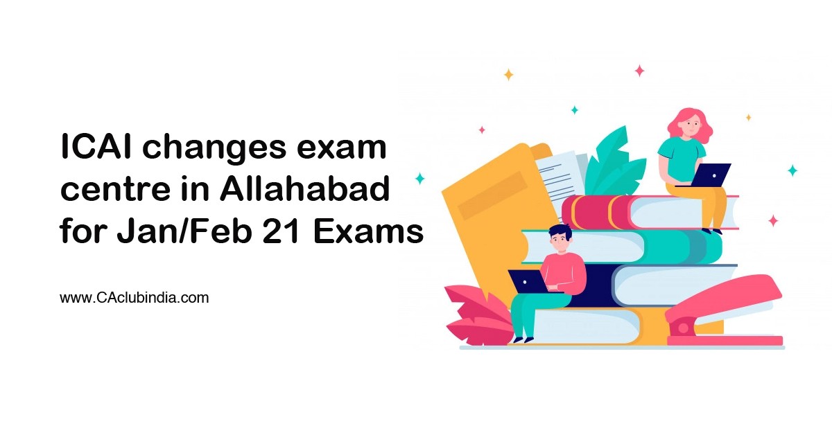 ICAI changes exam centre in Allahabad for Jan/Feb 21 Exams