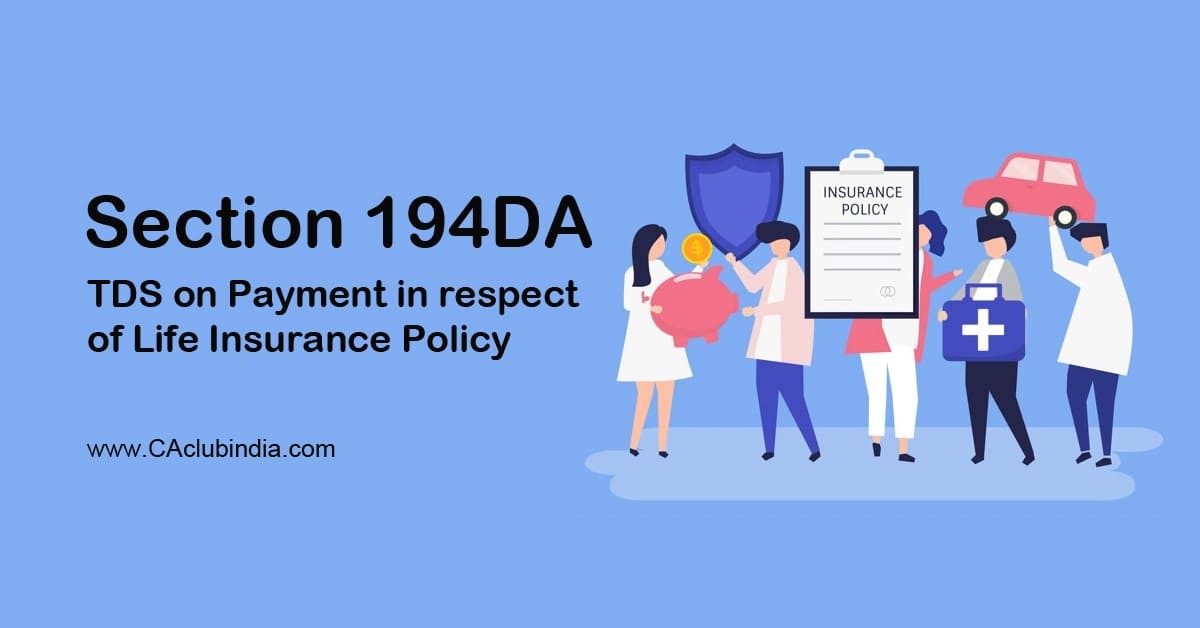 Section 194DA   TDS on Payment in respect of Life Insurance Policy
