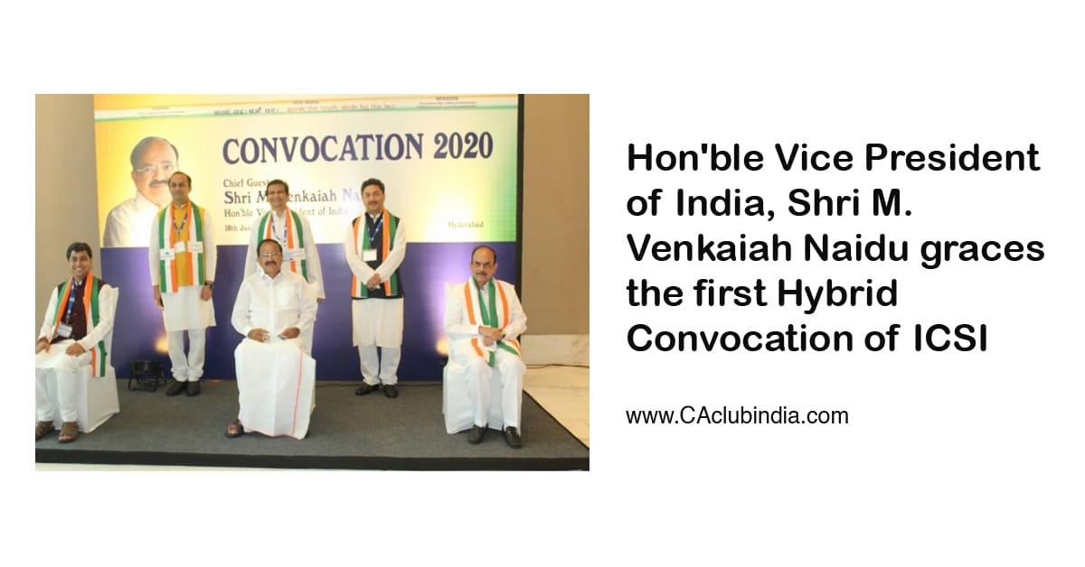 Hon ble Vice President of India, Shri M. Venkaiah Naidu graces the first Hybrid Convocation of ICSI