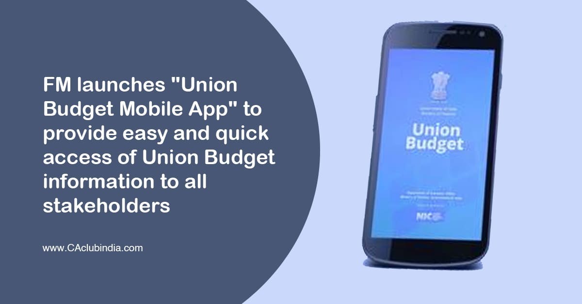 FM launches Union Budget Mobile App to provide easy and quick access of Union Budget information