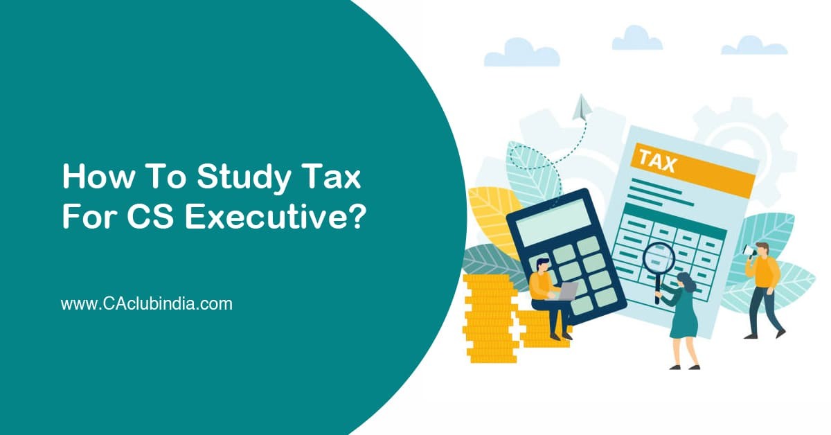 How To Study Tax For CS Executive 