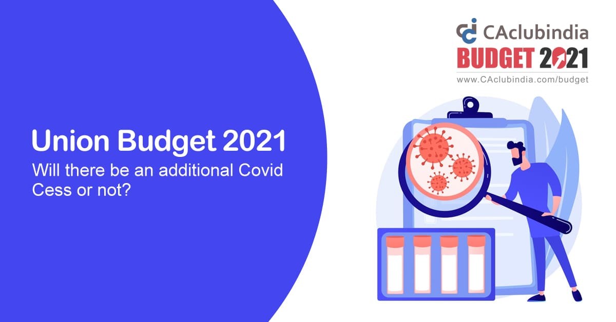 Union Budget 2021   Will there be an additional Covid Cess or not 