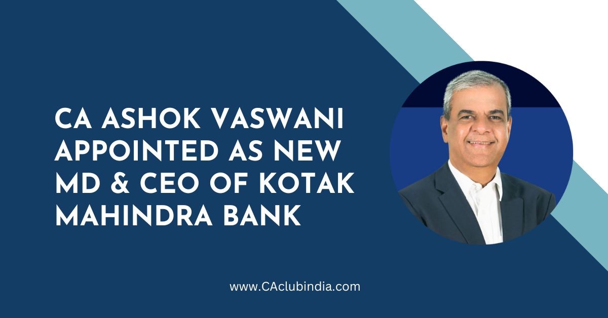 CA Ashok Vaswani appointed as new MD and CEO of Kotak Mahindra Bank
