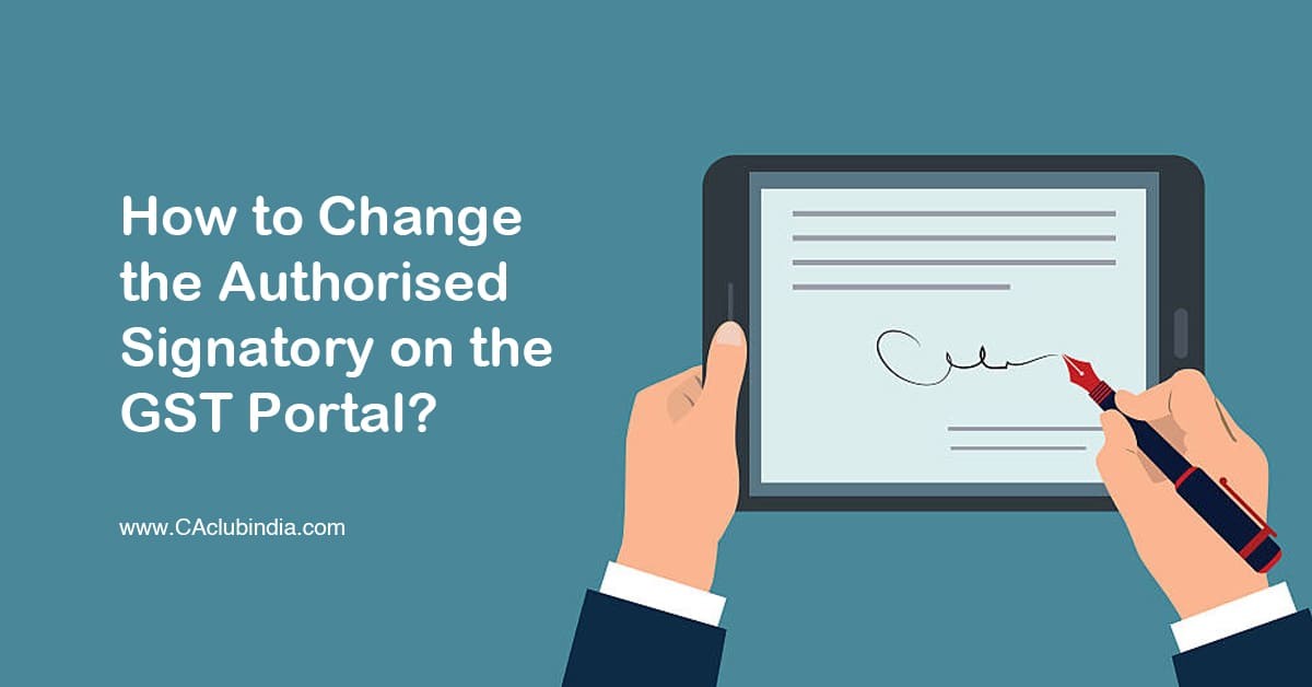 How to Change the Authorised Signatory on the GST Portal 