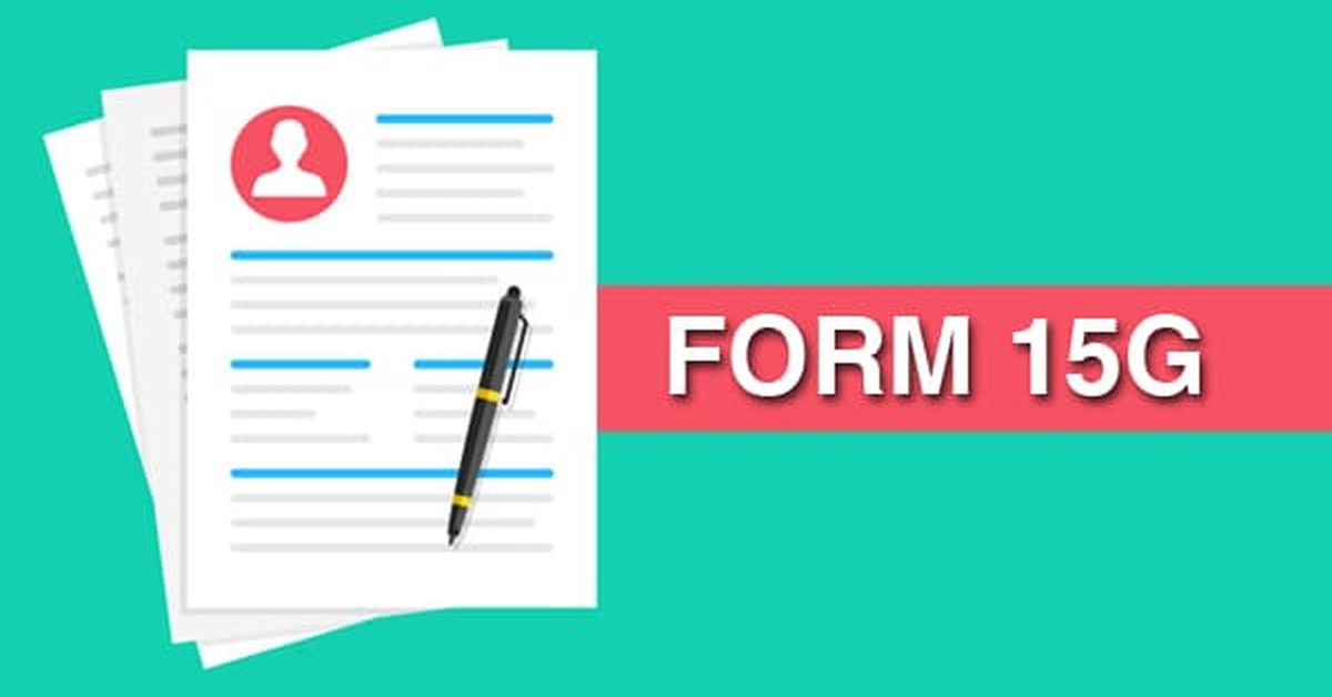 Form-15G: Overview, Eligibility, And Format