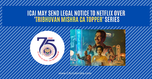 ICAI May Send Legal Notice to Netflix Over 'Tribhuvan Mishra CA Topper' Series