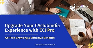  Upgrade Your CAclubindia Experience with CCI Pro: Ad-Free Browsing & Exclusive Benefits!